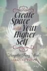 Create Space with Your Higher Self : Angelic Feng Shui - Book