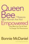 Queen Bee : 7 Reasons Why Women Are Not Empowered and What You Can Do Now to Change This Phenomenon - Book