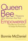 Queen Bee : 7 Reasons Why Women Are Not Empowered and What You Can Do Now to Change This Phenomenon - Book