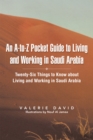 An A-To-Z Pocket Guide to Living and Working in Saudi Arabia : Twenty-Six Things to Know About Living and Working in Saudi Arabia - eBook