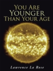 You Are Younger Than Your Age - eBook