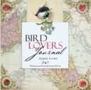 Bird Lovers Journal : Writing Journal Featuring Antique Bird Art - eBook