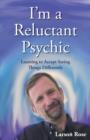 I'm a Reluctant Psychic : Learning to Accept Seeing Things Differently - Book