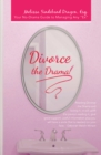 Divorce the Drama! : Your No-Drama Guide to Managing Any "Ex" - eBook