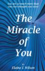 The Miracle of You : You Are So Much More Then You Ever Thought You Were! - Book