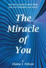 The Miracle of You : You Are So Much More Then You Ever Thought You Were! - Book