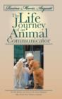 Rosina Maria Arquati : The Life Journey of an Animal Communicator: For Our Brothers and Sisters in the Animal Kingdom May We Be Truer Friends - Book