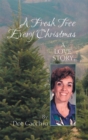 A Fresh Tree Every Christmas : A Love Story - eBook