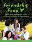 Friendship Food : Delicious Feelgood Food, Free of Gluten, Yeast, Dairy, Egg and Refined Sugar - Book