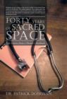 Forty Years of Sacred Space : Life Lessons from a Doctor's Notebook - Book