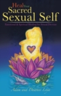 Heal Your Sacred Sexual Self : Emotional & Spiritual Healing for Sexual Dis-Ease - Book