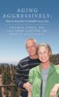 Aging Aggressively : How to Avoid the Us Health-Care Crisis - Book