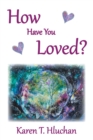 How Have You Loved? - eBook
