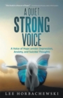 A Quiet Strong Voice : A Voice of Hope Amidst Depression,  Anxiety, and Suicidal Thoughts - eBook