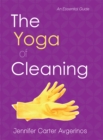 The Yoga of Cleaning : An Essential Guide - eBook