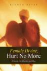 Female Divine, Hurt No More : A Guide for Women and Men - Book
