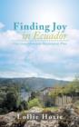 Finding Joy in Ecuador : Our Crazy Overseas Retirement Plan - Book