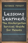Lessons Learned: : The Kindergarten Survival Guide for Parents - eBook