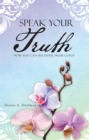 Speak Your Truth : How You Can Recover from Lupus - eBook