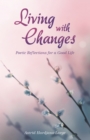Living with Changes : Poetic Reflections for a Good Life - eBook