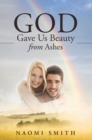 God Gave Us Beauty from Ashes - eBook