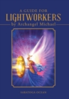 A Guide for Lightworkers by Archangel Michael - Book
