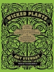 Wicked Plants : The Weed That Killed Lincoln's Mother and Other Botanical Atrocities - Book