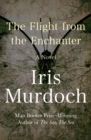 The Flight from the Enchanter : A Novel - eBook