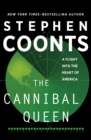 The Cannibal Queen : A Flight Into the Heart of America - eBook