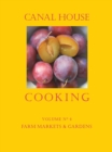 Canal House Cooking Volume N(deg) 4 : Farm Markets & Gardens - eBook