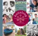 Knitalong : Celebrating the Tradition of Knitting Together - eBook