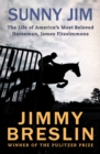 Sunny Jim : The Life of America's Most Beloved Horseman, James Fitzsimmons - eBook