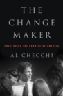 The Change Maker : Preserving the Promise of America - eBook
