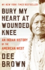 Bury My Heart at Wounded Knee : An Indian History of the American West - eBook