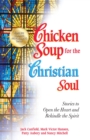 Chicken Soup for the Christian Soul : Stories to Open the Heart and Rekindle the Spirit - eBook