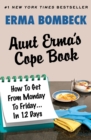 Aunt Erma's Cope Book : How To Get From Monday To Friday . . . In 12 Days - eBook