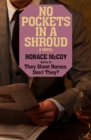 No Pockets in a Shroud : A Novel - eBook