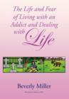 The Life and Fear of Living with an Addict and Dealing with Life - Book