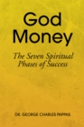 God Money : The Seven Spiritual Phases of Success - eBook