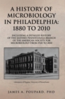 A History of Microbiology in Philadelphia: 1880 to 2010 : Including a Detailed History of the Eastern Pennsylvania Branch of the American Society for Microbiology from 1920 to 2010 - eBook