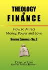 Theology of Finance : How to Attract Money, Power and Love - Book