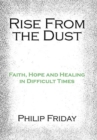 Rise from the Dust : Faith, Hope and Healing in Difficult Times - Book