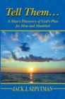 Tell Them... : A Man's Discovery of God's Plan for Him and Mankind - eBook