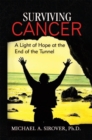 Surviving Cancer : A Light of Hope at the End of the Tunnel - eBook