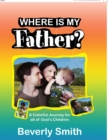 Where Is My Father? : A Colorful Journey for All of God's Children - Book