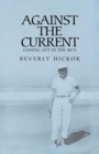 Against the Current : Coming out in the 40'S - eBook