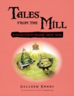 Tales from the Mill : A Collection of Original Fairie Tales - Book