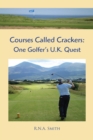Courses Called Crackers: One Golfer'S U.K. Quest - eBook