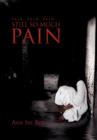 Pain, Pain, Pain....... Still So Much Pain - Book