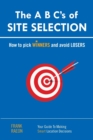 The A B C's of SITE SELECTION : How to Pick Winners and Avoid Losers - Book